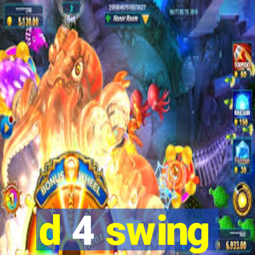 d 4 swing